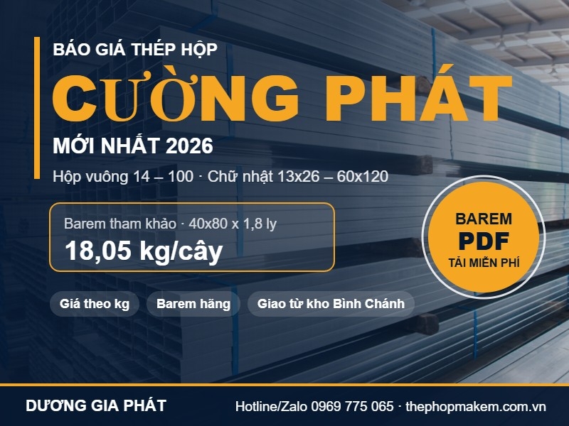 Báo giá thép hộp Cường Phát mới nhất 2026: barem hộp vuông, chữ nhật và giá mỗi cây