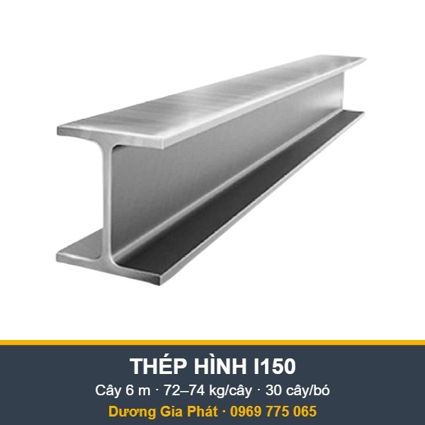 Thép hình I 150 (I150) – cây 6 m, 72–74 kg/cây